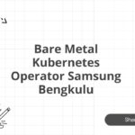 Bare Metal Kubernetes Operator Samsung Bengkulu