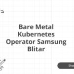 Bare Metal Kubernetes Operator Samsung Blitar