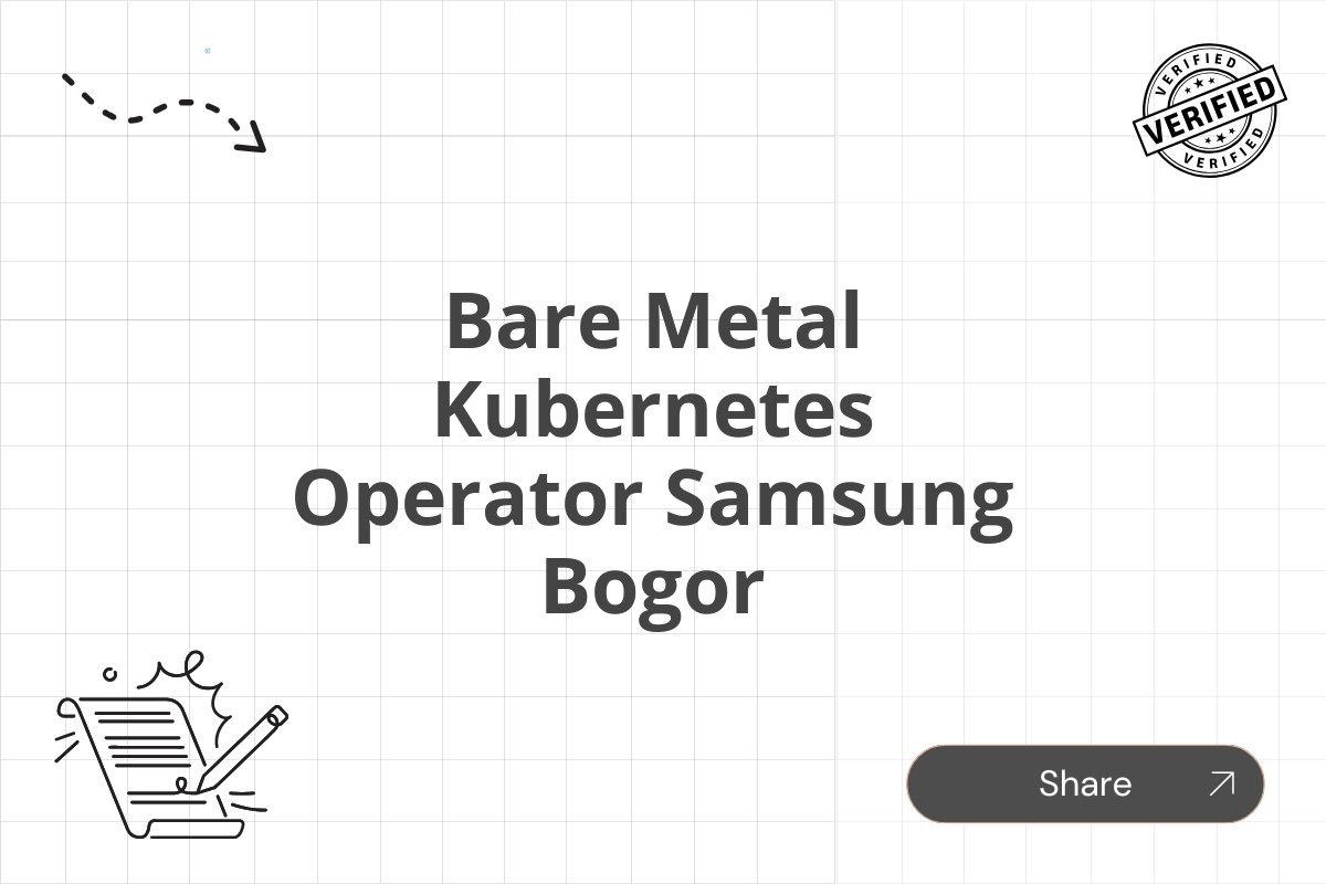 Bare Metal Kubernetes Operator Samsung Bogor