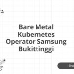 Bare Metal Kubernetes Operator Samsung Bukittinggi