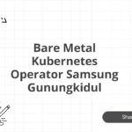 Bare Metal Kubernetes Operator Samsung Gunungkidul