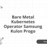 Bare Metal Kubernetes Operator Samsung Kulon Progo