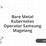 Bare Metal Kubernetes Operator Samsung Magelang