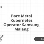 Bare Metal Kubernetes Operator Samsung Malang