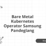 Bare Metal Kubernetes Operator Samsung Pandeglang