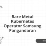 Bare Metal Kubernetes Operator Samsung Pangandaran