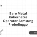 Bare Metal Kubernetes Operator Samsung Probolinggo