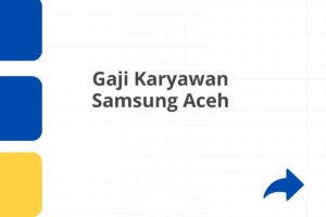 Gaji Karyawan Samsung Aceh