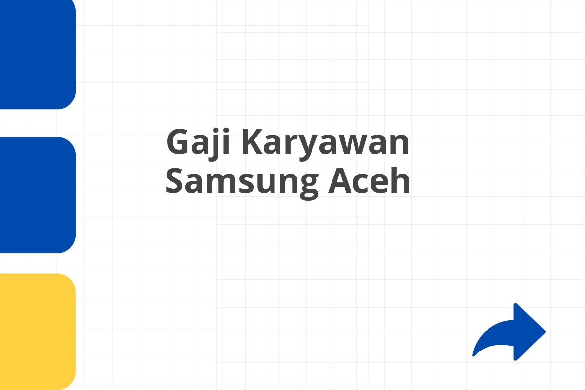 Gaji Karyawan Samsung Aceh