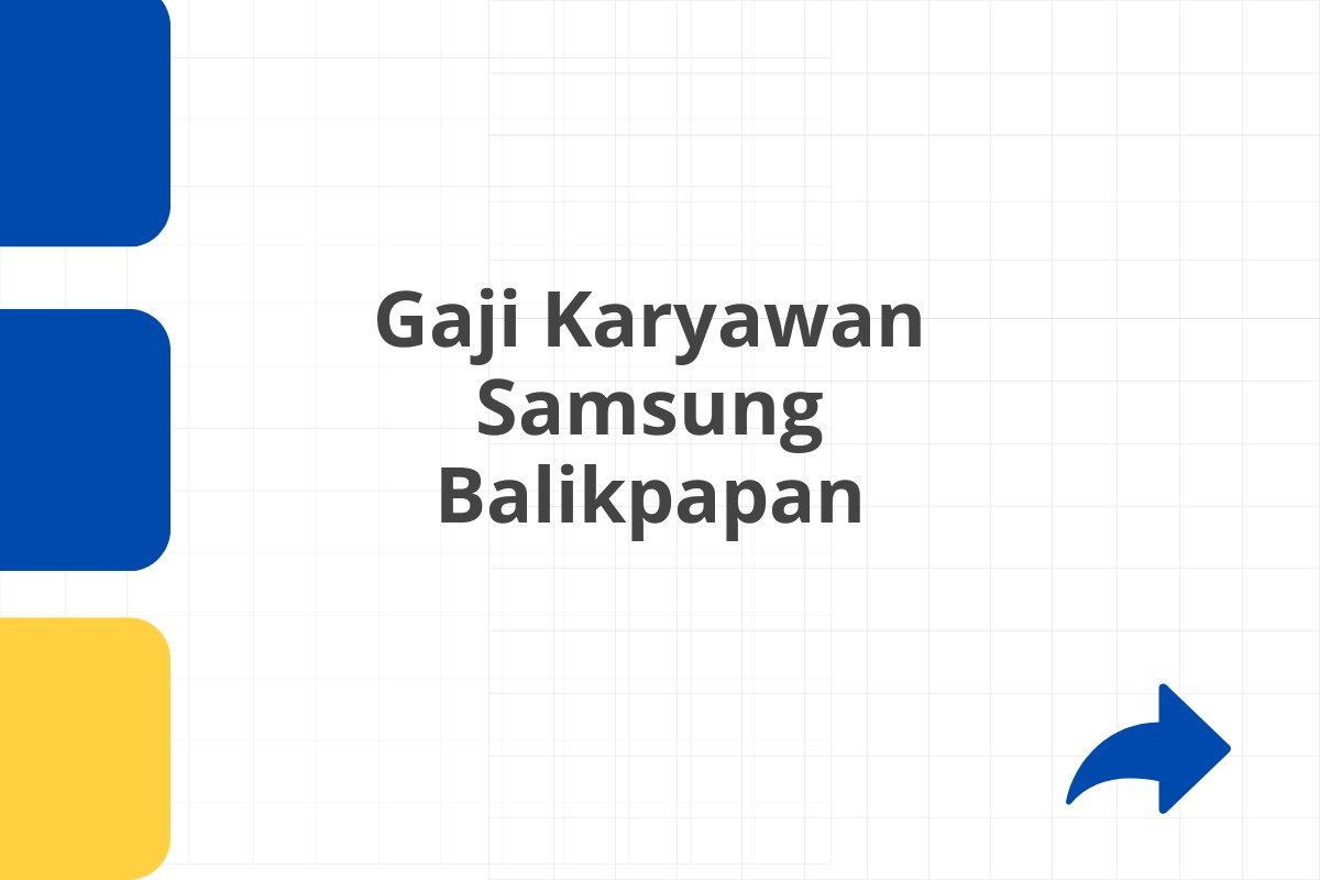 Gaji Karyawan Samsung Balikpapan