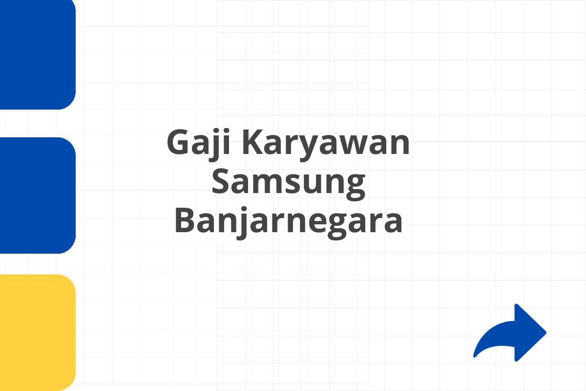 Gaji Karyawan Samsung Banjarnegara