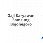 Gaji Karyawan Samsung Bojonegoro