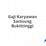 Gaji Karyawan Samsung Bukittinggi