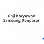 Gaji Karyawan Samsung Denpasar