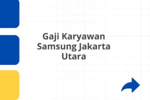 Gaji Karyawan Samsung Jakarta Utara