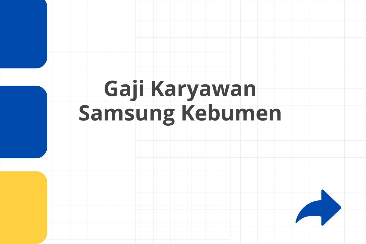 Gaji Karyawan Samsung Kebumen