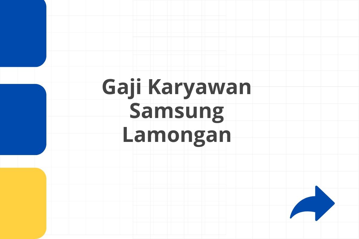 Gaji Karyawan Samsung Lamongan