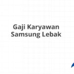 Gaji Karyawan Samsung Lebak