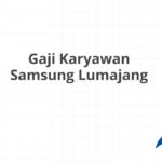 Gaji Karyawan Samsung Lumajang