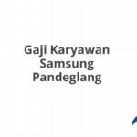 Gaji Karyawan Samsung Pandeglang