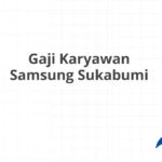 Gaji Karyawan Samsung Sukabumi