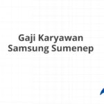 Gaji Karyawan Samsung Sumenep