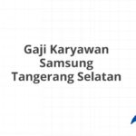 Gaji Karyawan Samsung Tangerang Selatan