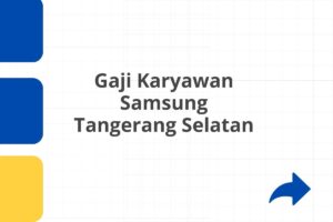 Gaji Karyawan Samsung Tangerang Selatan