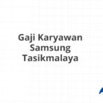 Gaji Karyawan Samsung Tasikmalaya