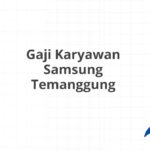 Gaji Karyawan Samsung Temanggung