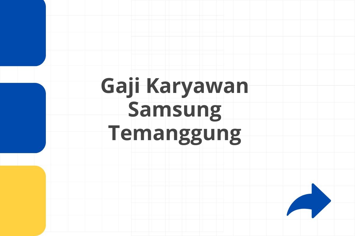 Gaji Karyawan Samsung Temanggung