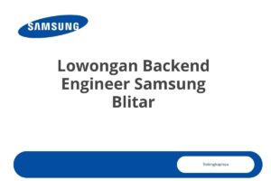 Lowongan Backend Engineer Samsung Blitar