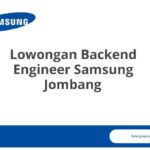 Lowongan Backend Engineer Samsung Jombang