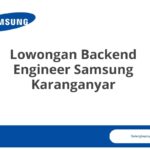 Lowongan Backend Engineer Samsung Karanganyar