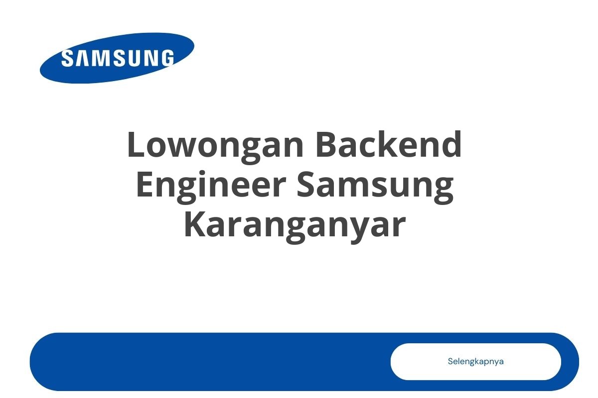 Lowongan Backend Engineer Samsung Karanganyar