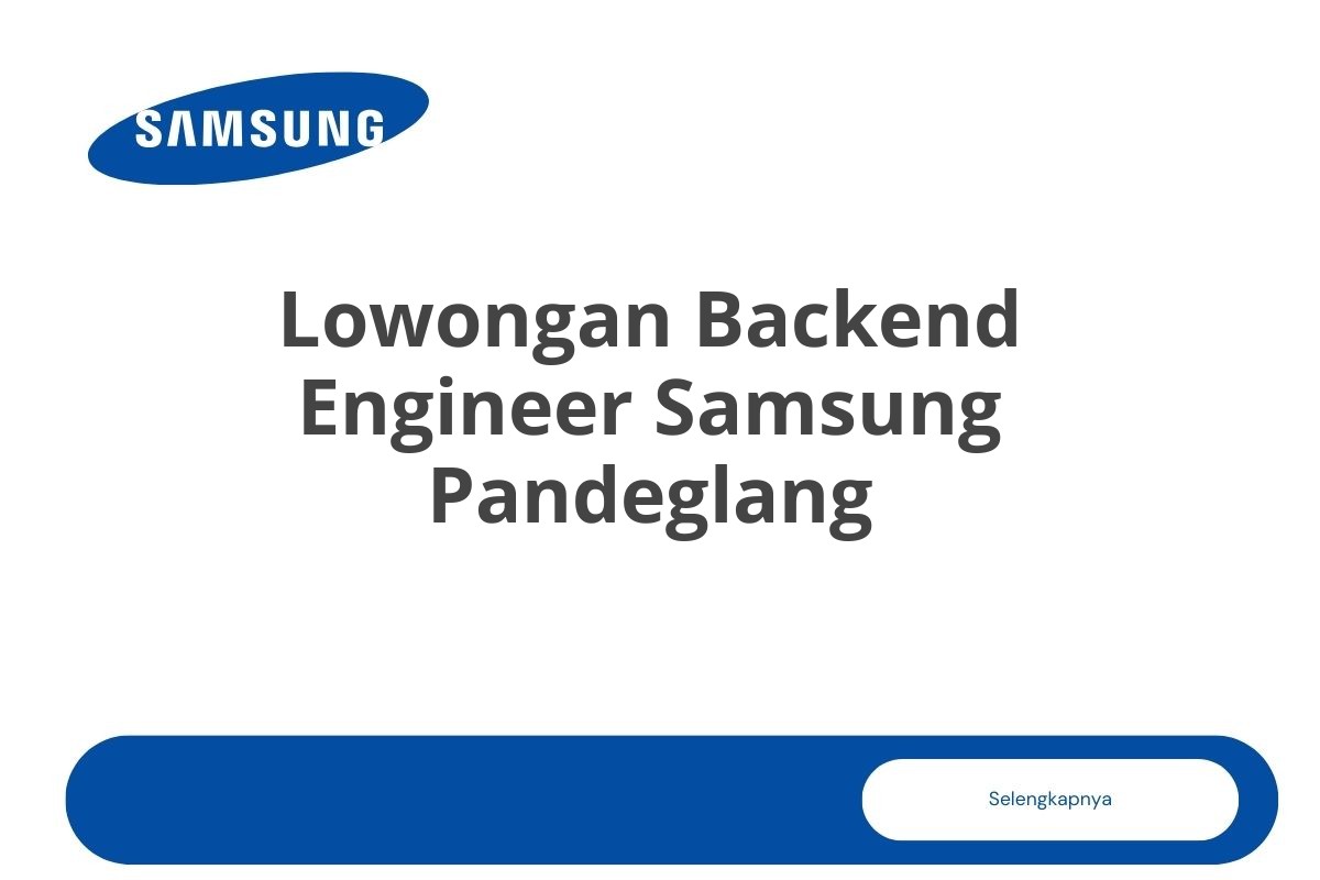 Lowongan Backend Engineer Samsung Pandeglang