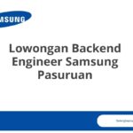 Lowongan Backend Engineer Samsung Pasuruan