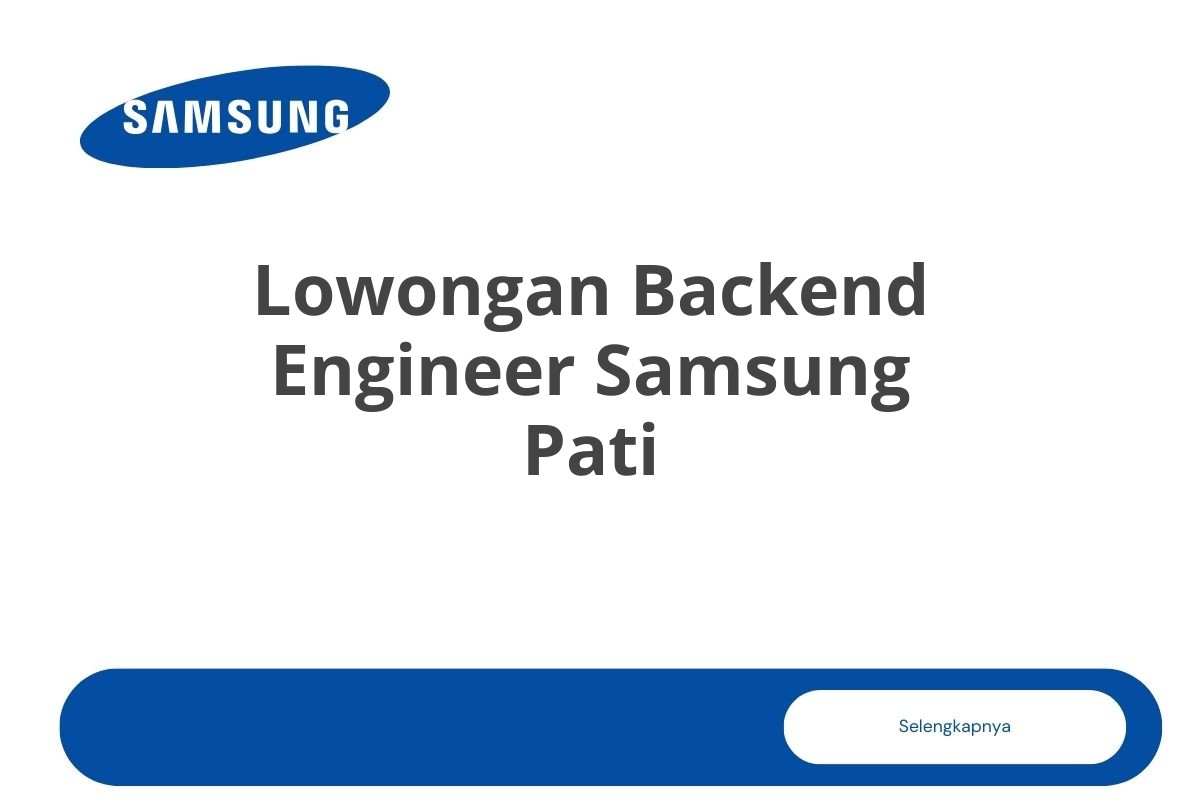 Lowongan Backend Engineer Samsung Pati