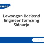 Lowongan Backend Engineer Samsung Sidoarjo