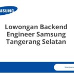 Lowongan Backend Engineer Samsung Tangerang Selatan