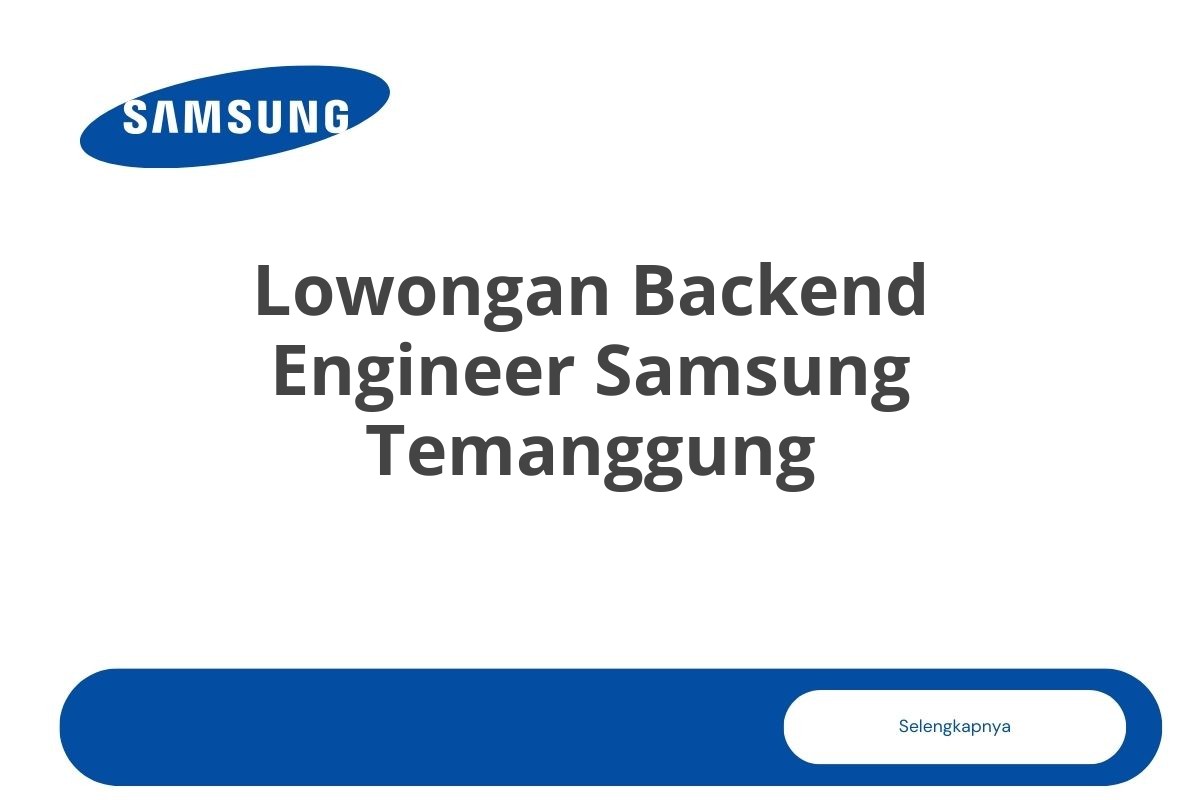 Lowongan Backend Engineer Samsung Temanggung