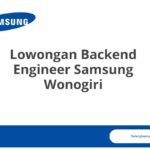 Lowongan Backend Engineer Samsung Wonogiri