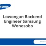 Lowongan Backend Engineer Samsung Wonosobo