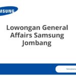 Lowongan General Affairs Samsung Jombang