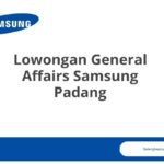 Lowongan General Affairs Samsung Padang