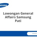 Lowongan General Affairs Samsung Pati