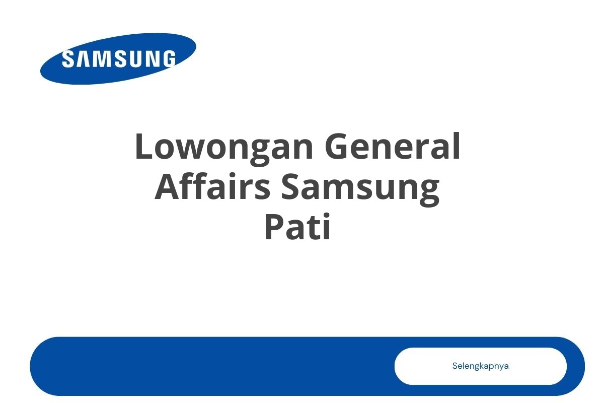 Lowongan General Affairs Samsung Pati