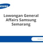 Lowongan General Affairs Samsung Semarang