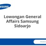 Lowongan General Affairs Samsung Sidoarjo