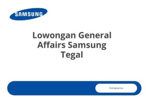 Lowongan General Affairs Samsung Tegal